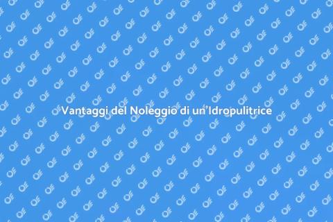 Noleggiare un'Idropulitrice Efficace