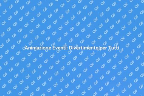 Animazione per Eventi per Tutte le Età