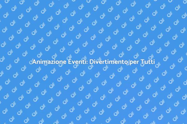 Festeggia con Animazione per Eventi