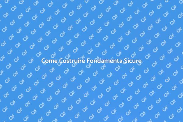 Fondamenta: La Base della Tua Casa