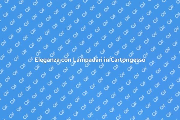 Lampadari in Cartongesso: Stile e Funzionalità