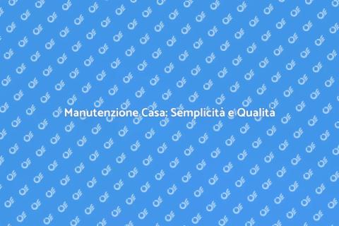 Servizio di Manutenzione Casa Efficace