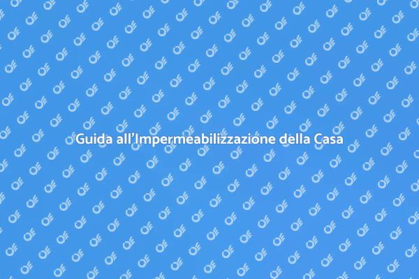 Proteggi la Tua Casa con l'Impermeabilizzazione