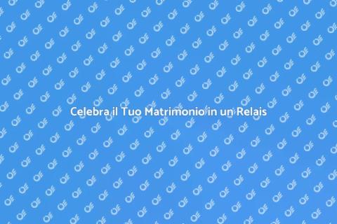 Matrimonio da Sogno in un Relais