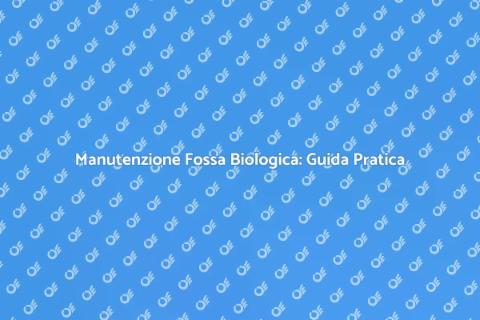 Manutenzione Fossa Biologica Essenziale