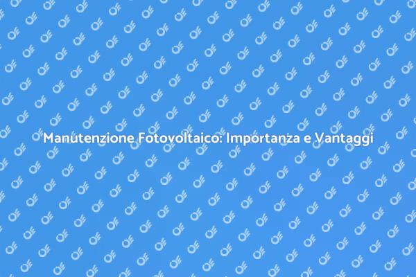 Efficienza e Pulizia dei Pannelli Solari