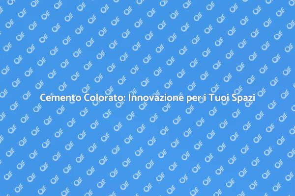 Cemento Colorato: Trasforma i Tuoi Ambienti