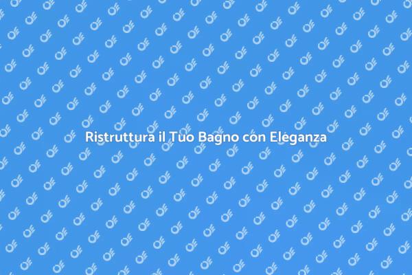 Eleganza e Funzionalità nel Bagno