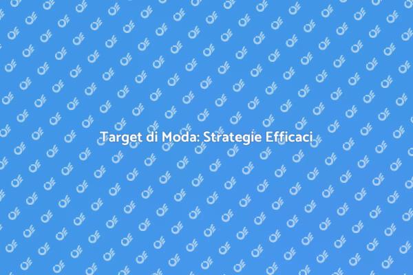 Segreti dell'Analisi del Target di Moda