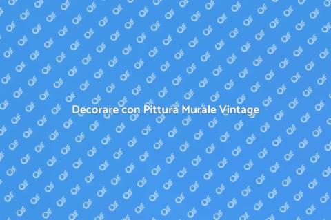 Pittura Murale Vintage: Stile e Colori