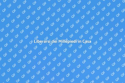 Sterminare i Millepiedi in Casa