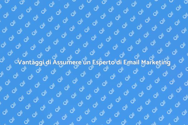 L'importanza di un Esperto di Email Marketing