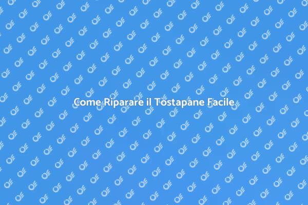 Riparazione Tostapane: I Tuoi Passi Facili