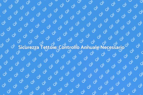 Perché Controllare le Barriere di Tettoie?