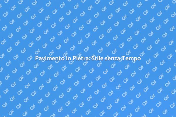 Pavimento in Pietra: Bellezza e Resistenza