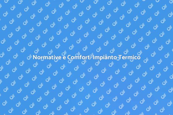Comfort e Risparmio: Impianto Termico