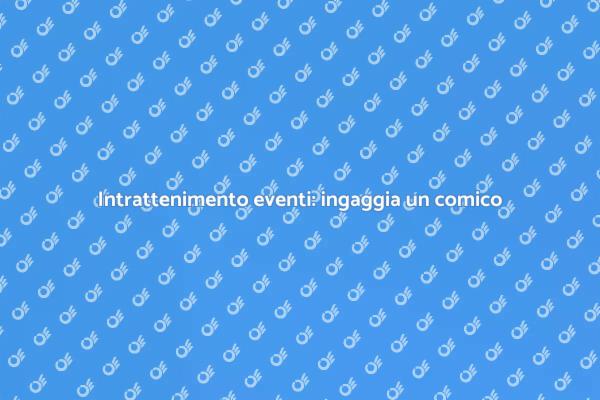 Comico: il segreto per eventi memorabili