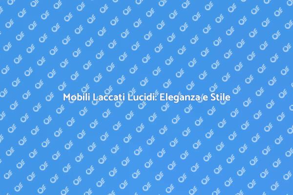 Trasforma i Tuoi Mobili: Laccatura Lucida