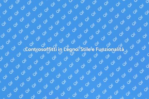Controsoffitti in Legno: Eleganza e Stile