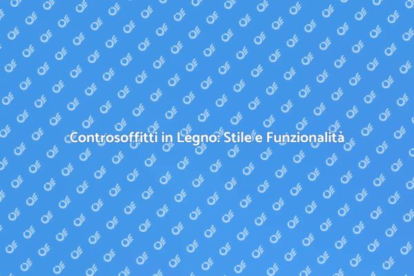 Controsoffitti in Legno: Design e Praticità