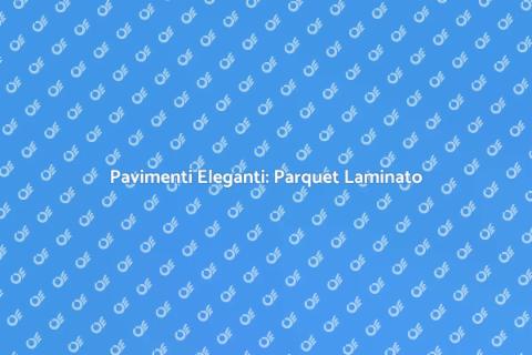 Parquet Laminato di Alta Qualità