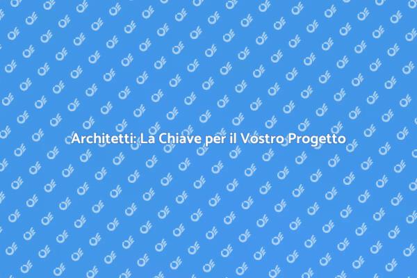 Architetti: Trasforma le Tue Idee in Realtà