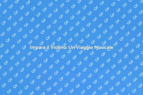 Lezioni di Violino: Impara a Suonare