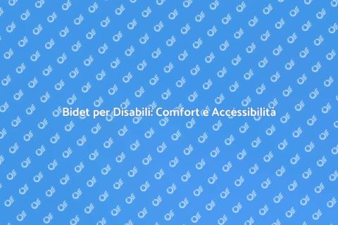 Sostituire Bidet con Modello per Disabili