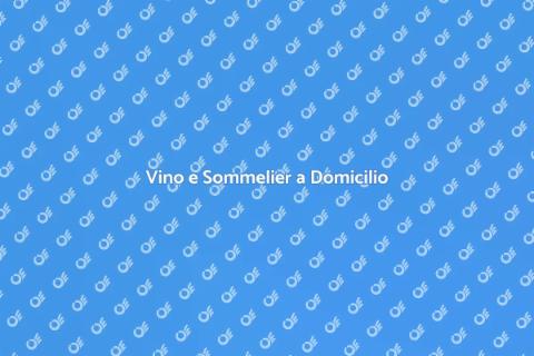 Sommelier a Domicilio per Scoprire Vini