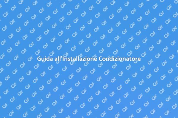 Come Installare un Condizionatore