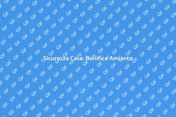 Amianto: Bonifica per la Sicurezza