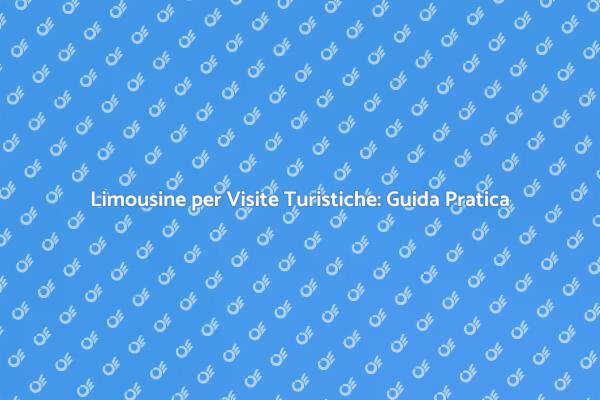 Limousine: il tuo Tour in Grande Stile