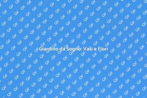 Sistemazione Vasi e Fiori in Giardino