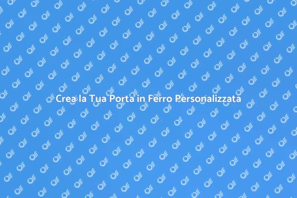 Personalizzazione Porta in Ferro: Idee Uniche