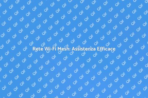 Assistenza Wi-Fi Mesh: Connessione Stabile