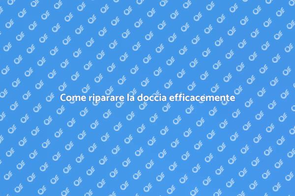 Ripara la tua doccia in pochi passi