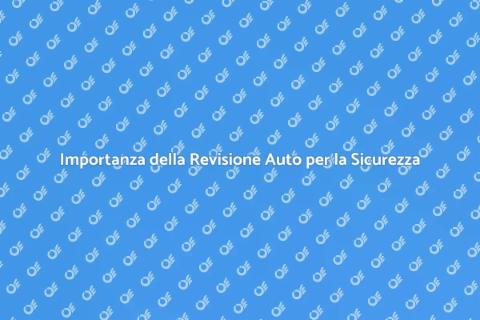 Revisione Auto: Sicurezza Stradale Essenziale