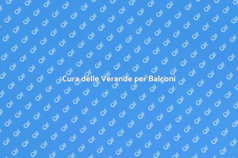 Manutenzione Verande per Balconi