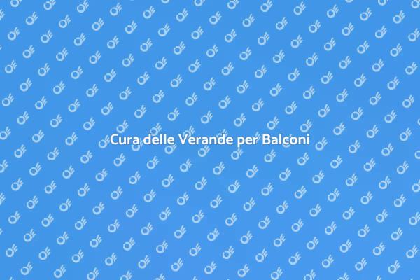 Manutenzione Efficace delle Verande