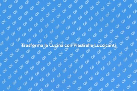 Applicare Piastrelle Luccicanti Cucina