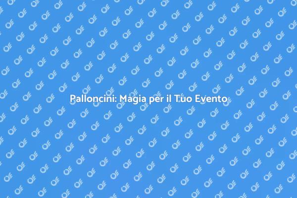 Palloncini: L'Intrattenimento Perfetto