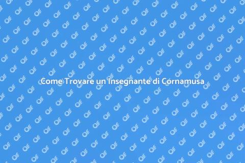 Insegnante di Cornamusa: Come Sceglierlo