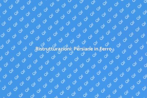 Nuove Persiane in Ferro per la Casa
