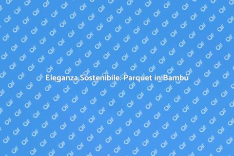 Parquet Prefinito in Bambù: Eleganza Eco