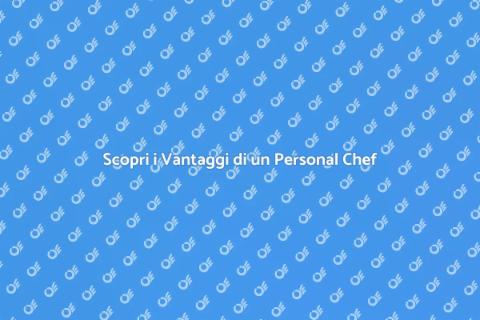 Personal Chef: un'esperienza unica
