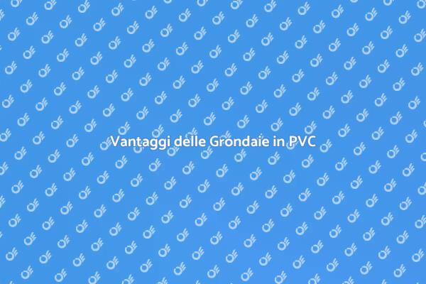 Grondaie in PVC: Scelta Efficace per Casa