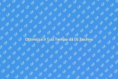 Gestione Tempo per DJ Techno