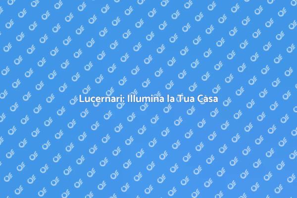 Installazione Lucernario: Vantaggi e Guide