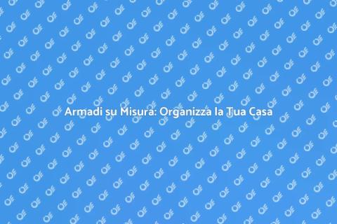 Costruire Armadi: Spazi Funzionali