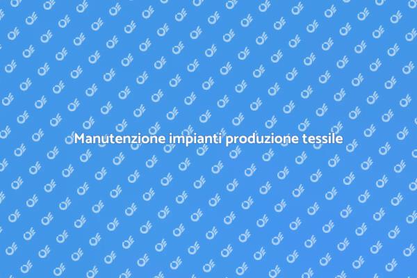Pulizia fondamentale per impianti tessili